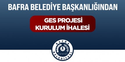 Bafra Belediyesi GES Projesi Kurulum İhalesine Çıktı